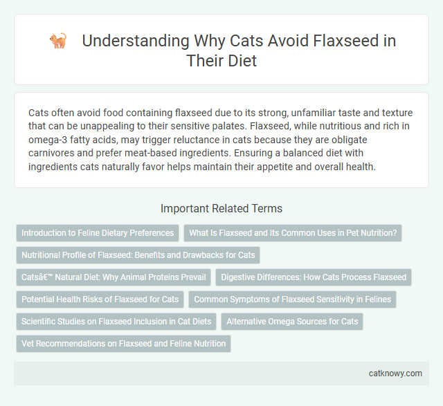 Understanding Why Cats Avoid Flaxseed in Their Diet