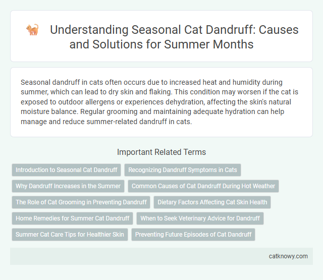 Understanding Seasonal Cat Dandruff: Causes and Solutions for Summer Months