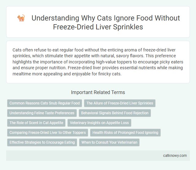 Understanding Why Cats Ignore Food Without Freeze-Dried Liver Sprinkles