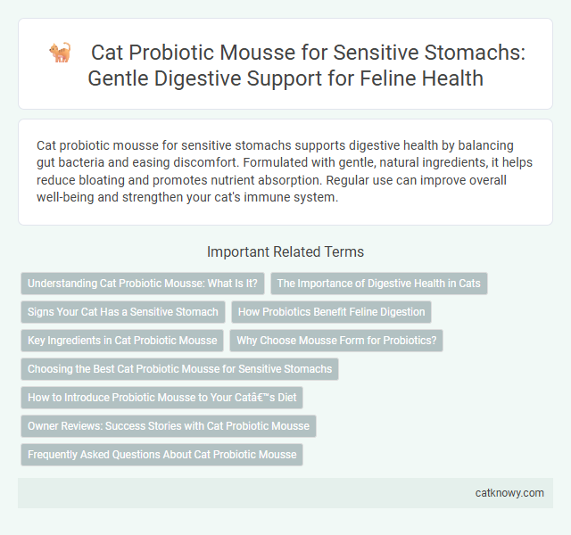 Cat Probiotic Mousse for Sensitive Stomachs: Gentle Digestive Support for Feline Health