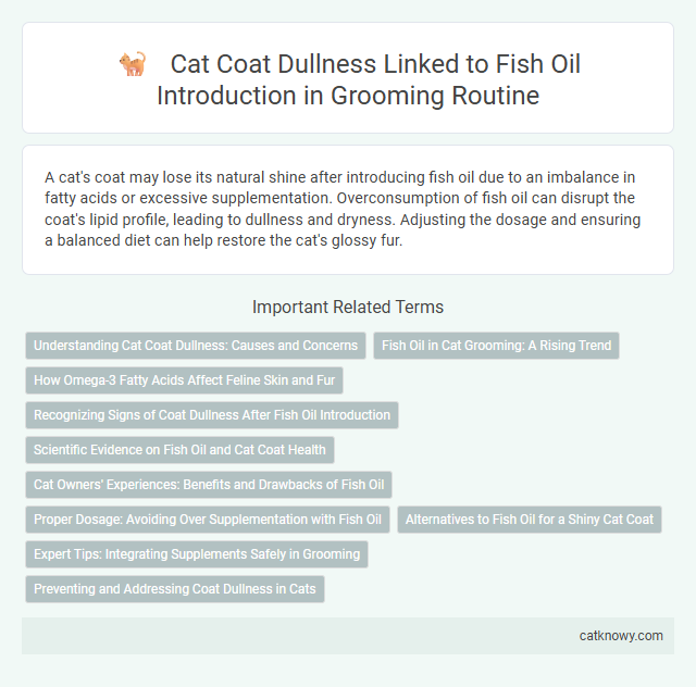 Cat Coat Dullness Linked to Fish Oil Introduction in Grooming Routine