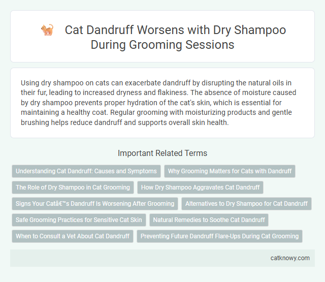Cat Dandruff Worsens with Dry Shampoo During Grooming Sessions