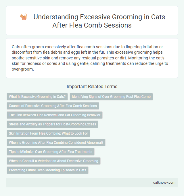 Understanding Excessive Grooming in Cats After Flea Comb Sessions