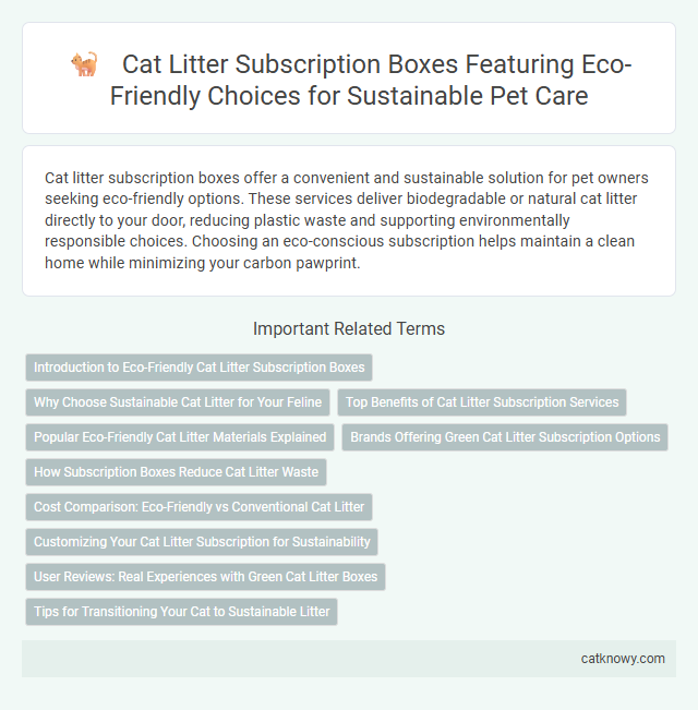 Cat Litter Subscription Boxes Featuring Eco-Friendly Choices for Sustainable Pet Care