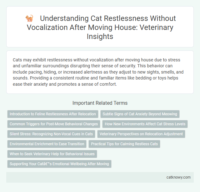 Understanding Cat Restlessness Without Vocalization After Moving House: Veterinary Insights